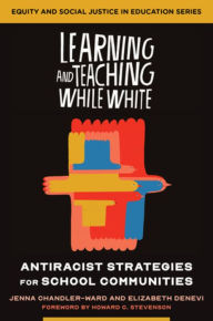 Free ebook download ipod Learning and Teaching While White: Antiracist Strategies for School Communities 9781324016748 PDB by Jenna Chandler-Ward, Elizabeth Denevi
