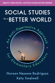 Online books free to read no download Social Studies for a Better World: An Anti-Oppressive Approach for Elementary Educators by 