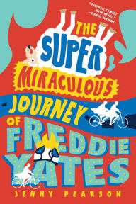 Title: The Super Miraculous Journey of Freddie Yates, Author: Jenny Pearson