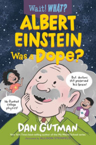 Title: Albert Einstein Was a Dope?, Author: Dan Gutman
