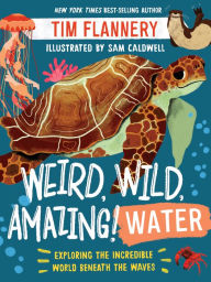 Ebook for gate exam free download Weird, Wild, Amazing! Water: Exploring the Incredible World Beneath the Waves (English literature)