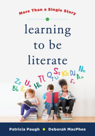 Title: Learning to Be Literate: More Than a Single Story, Author: Deborah MacPhee