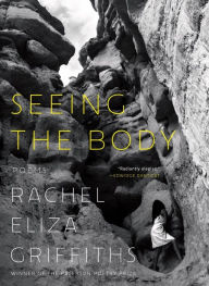 Title: Seeing the Body: Poems, Author: Rachel Eliza Griffiths