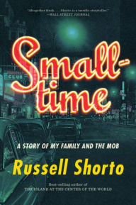 Title: Smalltime: A Story of My Family and the Mob, Author: Russell Shorto