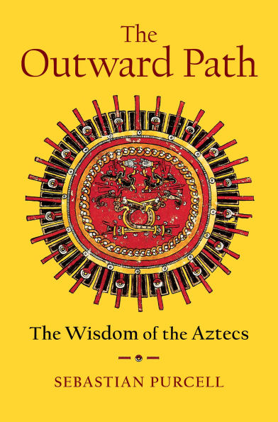 the Outward Path: Wisdom of Aztecs