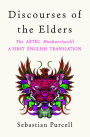 Discourses of the Elders: The Aztec Huehuetlatolli A First English Translation