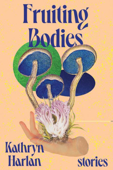 Fruiting Bodies: Stories