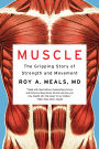 Muscle: The Gripping Story of Strength and Movement