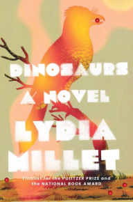Free books to be download Dinosaurs: A Novel iBook DJVU FB2 (English Edition) 9781324051152 by Lydia Millet, Lydia Millet