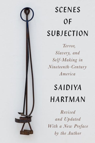 Scenes of Subjection: Terror, Slavery, and Self-Making in Nineteenth-Century America