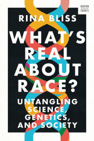 Title: What's Real about Race?: Untangling Science, Genetics, and Society (A Norton Short), Author: Rina Bliss