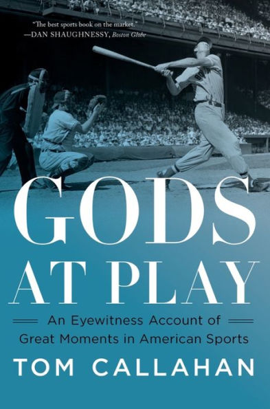 Gods at Play: An Eyewitness Account of Great Moments American Sports