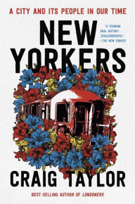 Title: New Yorkers: A City and Its People in Our Time, Author: Craig Taylor