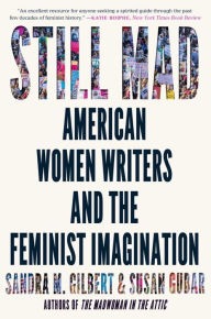 Title: Still Mad: American Women Writers and the Feminist Imagination, Author: Sandra M. Gilbert