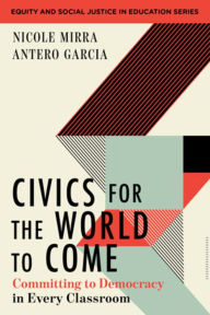 Civics for the World to Come: Committing to Democracy in Every Classroom