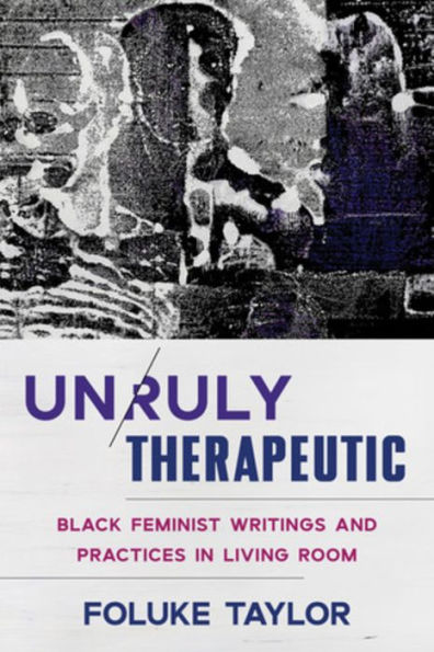Unruly Therapeutic: Black Feminist Writings and Practices Living Room