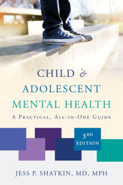 Child & Adolescent Mental Health: A Practical, All-in-One Guide