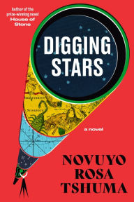 Download book to ipod nano Digging Stars: A Novel by Novuyo Rosa Tshuma in English