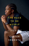 Alternative view 1 of The Race to Be Myself: A Memoir