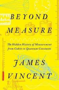 English audio books mp3 free download Beyond Measure: The Hidden History of Measurement from Cubits to Quantum Constants (English literature) by James Vincent, James Vincent 9781324035862 RTF