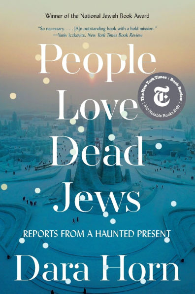 People Love Dead Jews: Reports from a Haunted Present