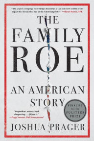 Title: The Family Roe: An American Story, Author: Joshua Prager