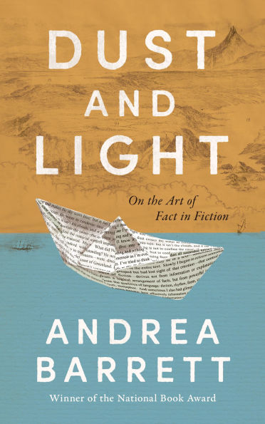 Dust and Light: On the Art of Fact in Fiction