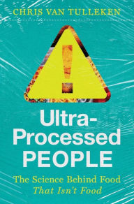 Android ebooks download free Ultra-Processed People: The Science Behind the Food That Isn't Food English version by Chris van Tulleken