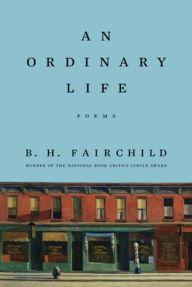 Kindle it books download An Ordinary Life: Poems by B. H. Fairchild, B. H. Fairchild 9781324036869 FB2 MOBI