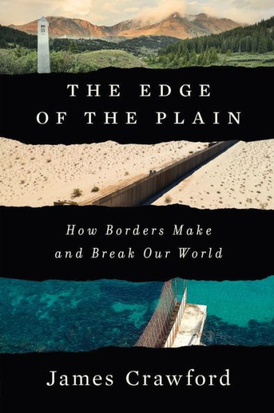 the Edge of Plain: How Borders Make and Break Our World