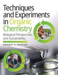 Title: Techniques and Experiments in Organic Chemistry: Biological Perspectives and Sustainability, Author: Gregory K. Friestad