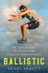 Alternative view 1 of Ballistic: The New Science of Injury-Free Athletic Performance