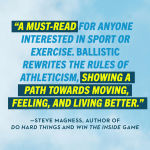 Alternative view 2 of Ballistic: The New Science of Injury-Free Athletic Performance