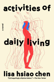 Title: Activities of Daily Living: A Novel, Author: Lisa Hsiao Chen