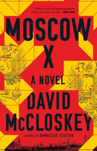 Title: Moscow X: A Novel, Author: David McCloskey