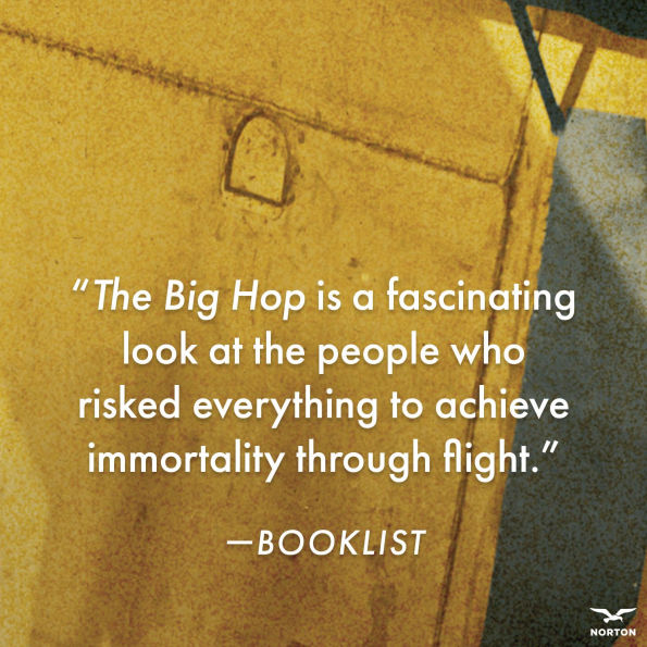 The Big Hop: The First Non-stop Flight Across the Atlantic Ocean and Into the Future