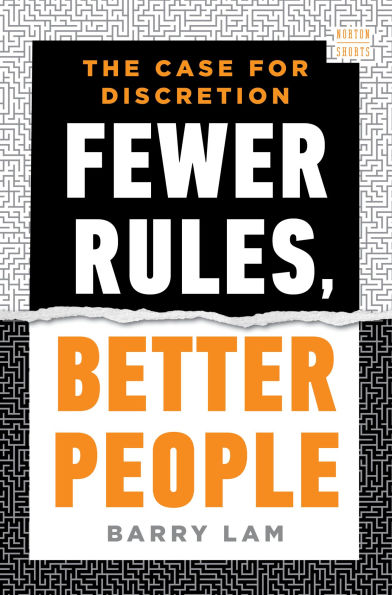 Fewer Rules, Better People: The Case for Discretion