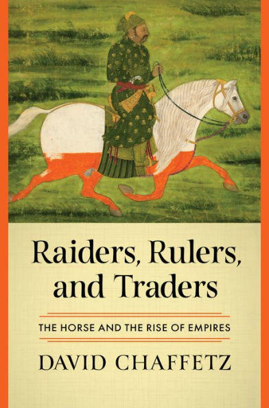 Raiders, Rulers, and Traders: the Horse Rise of Empires