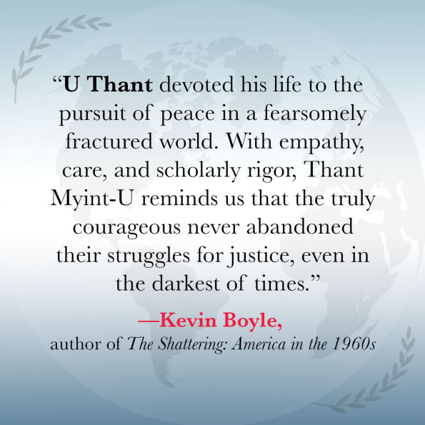 Peacemaker: U Thant and the Forgotten Quest for a Just World