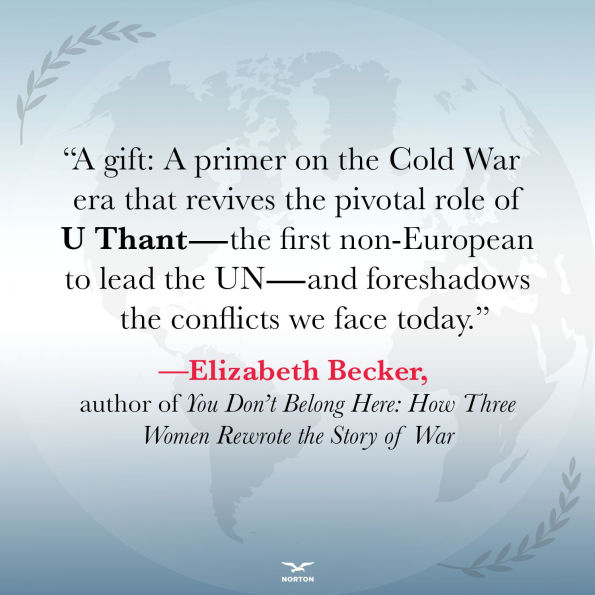 Peacemaker: U Thant and the Forgotten Quest for a Just World