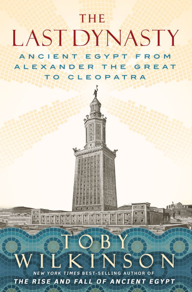 The Last Dynasty: Ancient Egypt from Alexander the Great to Cleopatra
