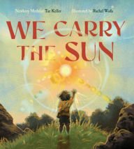 Title: We Carry the Sun, Author: Tae Keller