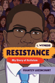 Title: Resistance: My Story of Activism, Author: Frantzy Luzincourt