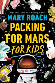 Title: Packing for Mars for Kids, Author: Mary Roach