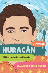 Title: Huracán: Mi historia de resiliencia, Author: Salvador Gómez-Colón