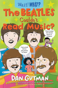 Title: The Beatles Couldn't Read Music?, Author: Dan Gutman