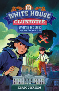 Title: White House Undercover (White House Clubhouse #3), Author: Sean O'Brien