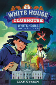 Title: White House Undercover (White House Clubhouse #3) (White House Clubhouse), Author: Sean O'Brien