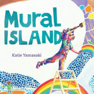 Title: Mural Island, Author: Katie Yamasaki