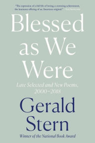 Title: Blessed as We Were: Late Selected and New Poems, 2000-2018, Author: Gerald Stern